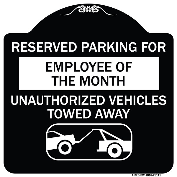 Signmission Reserved Parking for Employee of the Month Unauthorized Vehicles Towed Away, A-DES-BW-1818-23111 A-DES-BW-1818-23111 - main